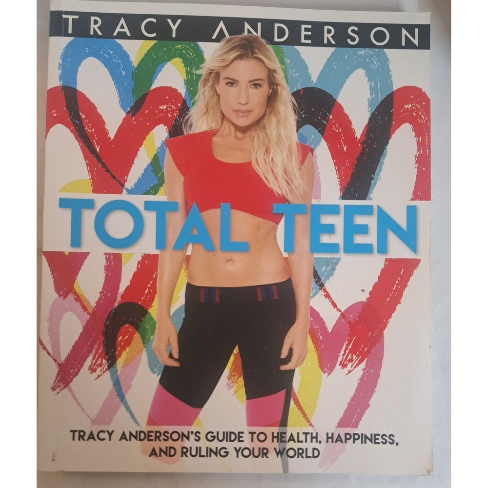 Tracy Anderson Total Teen Guide to Health Happiness & Ruling Your World Book